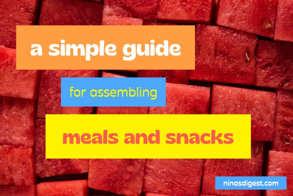 a simple guide for assembling meals and snacks with the components of a balanced diet
